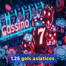 1.25 gols asiaticos